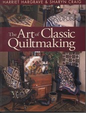 The Art of Classic Quiltmaking - Paperback By Hargrave, Harriet - Like New bx 3