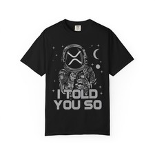 Crypto XRP I told you so Unisex T-shirt, Cryptocurrency Tee, Ripple XRP Shirt,