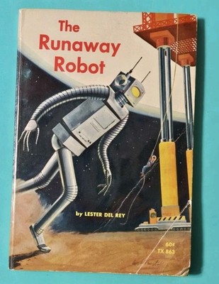THE RUNAWAY ROBOT - BY: LESTER DEL REY - CHILDREN'S BOOK - 1965 - SBS TX 863