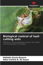Biological control of leaf-cutting ants by Nathalia Souza Bezerra Paperback Book