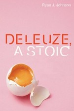 Deleuze, a Stoic by Ryan J Johnson: New