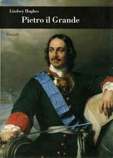 Pietro il Grande - Lindsey Hughes ( Giulio Einaudi Editore) [2003]