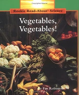 Vegetables, Vegetables! Rookie Read-About Science: Plants and Fun