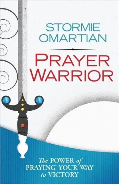 Prayer Warrior | The Power Of Praying Your Way To Victory | Stormie Omartian-image