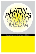 Latin Politics, Global Media, Paperback by Fox, Elizabeth (EDT); Waisbord, Si...