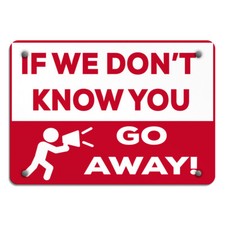 Horizontal Metal Sign If We Don'T Know You Go Away Security Keep Away