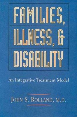 Families, Illness, And Disability: An Integ- hardcover, 0465029159, John Rolland