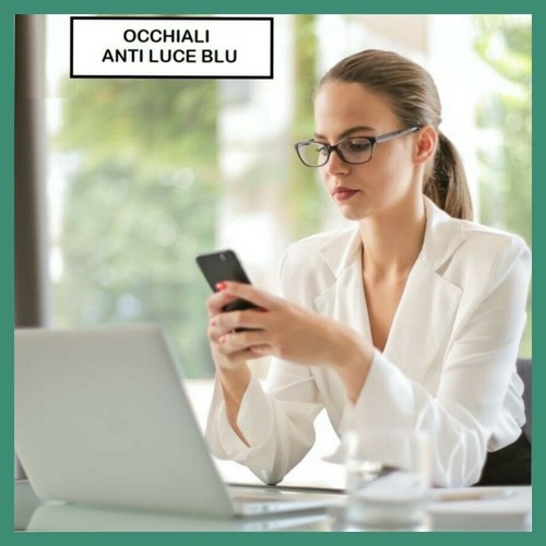 occhiali luce blu graduati