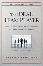 The Ideal Team Player: How to Recognize and Cultivate The Three Essential - GOOD