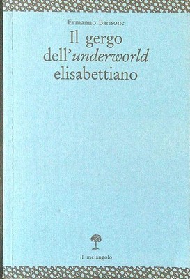 IL JARGO DELL'UNDERWORLD ELISABETTIANO BARISON HERMANNO IL MELANGOLO 1989