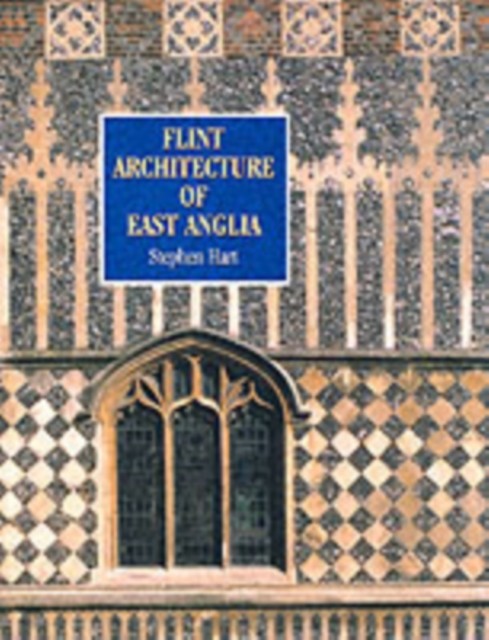 Flint Architecture of East Anglia by Stephen Hart NEW - Image 2