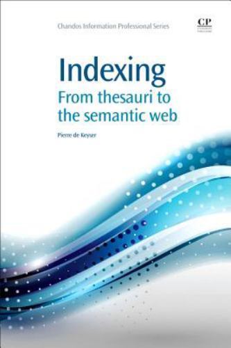 Indexing From Thesauri to the Semantic Web de Keyser Paperback 9781843342922