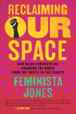 Reclaiming Our Space: How Black Feminists Are Changing the World from the - GOOD