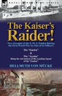 The Kaiser's Raider! Two Accounts Of The S  M  S  Emden During The First Wo...