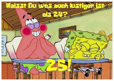 Spongebob Tortenaufleger Spongebob 24 25 Geburtstag Was ist lustiger als 24? 25