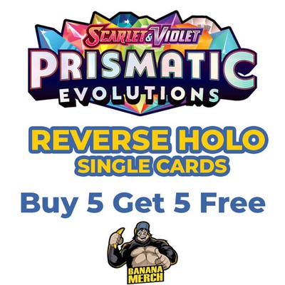Pokémon Prismatic Evolutions Reverse Holos - BUY 5 GET 5 FREE
