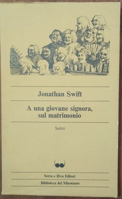Jonathan Swift   A una giovane signora sul matrimonio- Serra e Riva, 1981