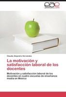 La MotivacióN Y SatisfaccióN Laboral De Los Docentes Claudia Alejandra HernáNdez