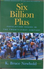 SIX BILLION PLUS: WORLD POPULATION IN THE TWENTY-FIRST By K. Bruce Newbold Mint