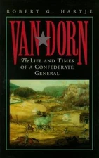 Van Dorn: The Life and Times of a Confederate General by Hartje, Robert G.