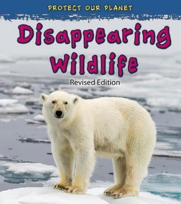 Protect Our Planet Disappearing Wildlife by Angela Royston (English) Paperback B