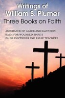 William S. Plumer | Writings of William S. Plumer, Three Books On Faith | Buch
