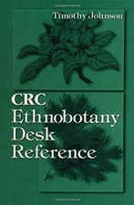 CRC Ethnobotany Desk Reference Hardcover Timothy Johnson