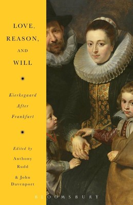 Love, Reason, and Will: Kierkegaard After Frankfurt by Associate Professor Antho