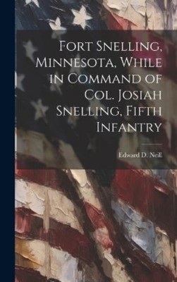 Edward D 1823-1 Fort Snelling, Minnesota, While in Command o (Gebundene Ausgabe)