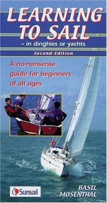 Learning to Sail - in Dinghies or Yachts: A No-Nonsense Guide for Beginners of 