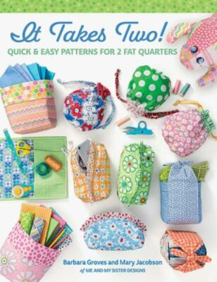It Takes Two!: Quick & Easy Patterns for 2 Fat Quarters (paperback)