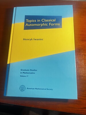 Topics in Classical Automorphic Forms By Henryk Iwaniec-Grad Studies -LIKE NEW