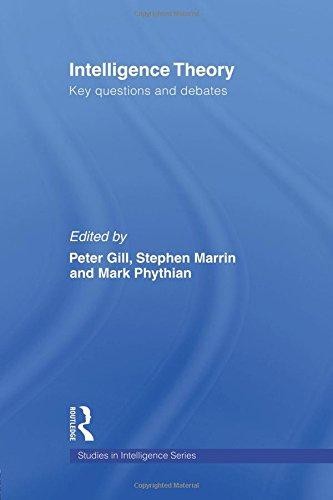 Intelligence Theory: Key Questions and Debates (Studies in Intelligence)