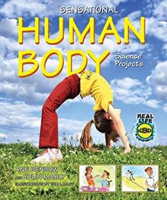 Sensational Human Body Science Projects Colin, Benbow, Ann Mably