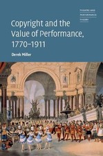 Copyright and the Value of Performance, 17701911 by Derek Miller (English) Paper