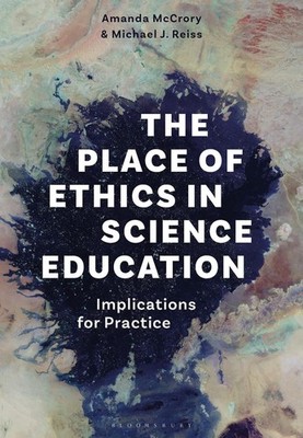 The Place of Ethics in Science Education: Implications for Practice by Michael J