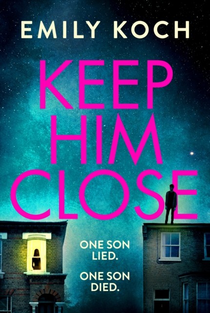 Keep Him Close by Emily Koch (Hardback Book)