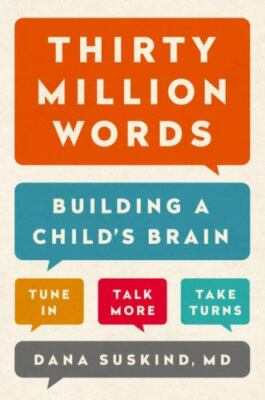 Thirty Million Words: Building a Child's Brain by Dana Suskind (0525954872)