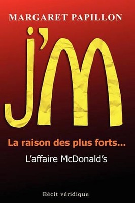 J'M, la raison des plus forts... l'affaire McDonald's by Margaret Papillon (Fren
