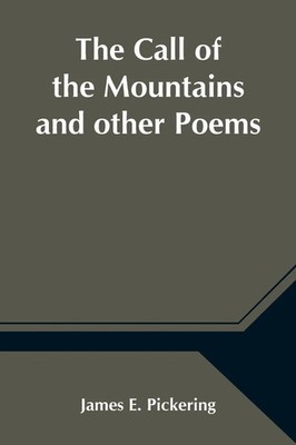 James E. Pickering | The Call Of The Mountains And Other Poems | Taschenbuch