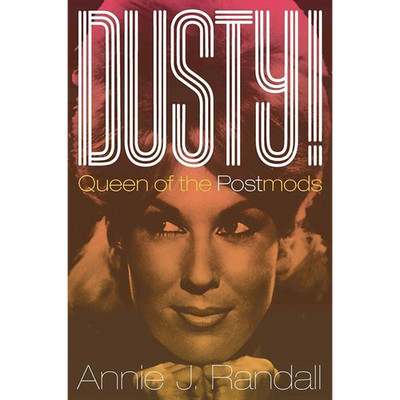 Dusty!: Queen of the Postmods Annie J. Randall