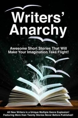 Writers' Anarchy: A Short Story Anthology by Pamala A. Williams (English) Paperb