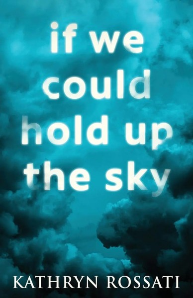 If We Could Hold Up The Sky Kathryn Rossati Taschenbuch Kartoniert / Broschiert-image