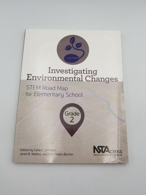 Investigating Environmental Changes, Grade 2: STEM Road Map fo...