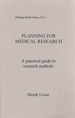 Planning for Medical Research: A Practical Guide to Re by Lowe, Derek 0952283905
