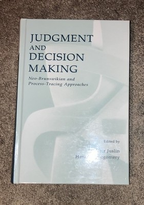 Judgment and Decision Making: Neo-Brunswikian and Process-Tracing Approaches