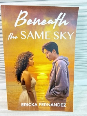 Beneath The Same Sky By Ericka Fernandez 2025