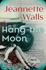 Hang the Moon: A Novel - Hardcover By Walls, Jeannette - GOOD