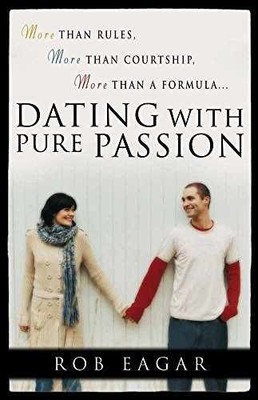 Dating with Pure Passion: More than Rules, - Paperback, by Eagar Rob - Very Good
