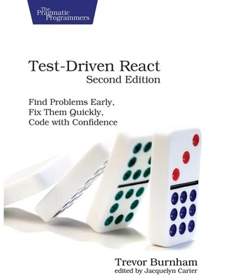 Test-Driven React | Find Problems Early, Fix Them Quickly, Code with Confidence